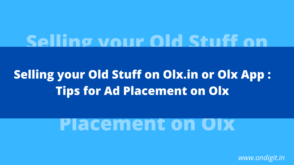 Olx ads placement , olx ads tips , olx ads , quikr product sell online